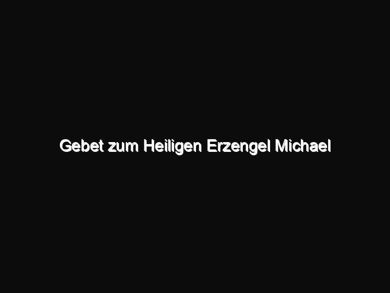 Gebet zum Heiligen Erzengel Michael TFP Deutschland